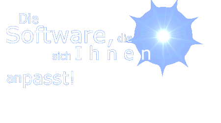 Die Software, die sich Ihnen anpasst!